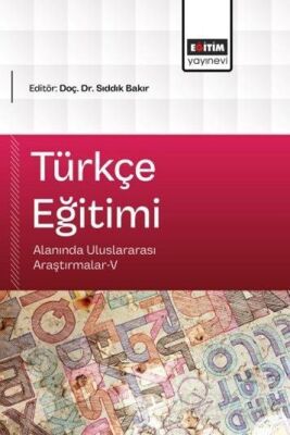 Türkçe Eğitimi Alanında Uluslararası Araştırmalar V - Eğitim Kitabevi