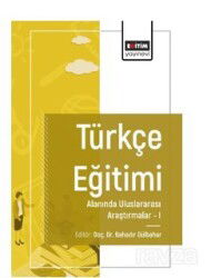 Türkçe Eğitimi Alanında Uluslararası Araştırmaları I - Eğitim Kitabevi