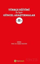 Türkçe Eğitimi İle İlgili Güncel Araştırmalar II - Hiper Yayın