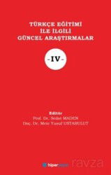 Türkçe Eğitimi İle İlgili Güncel Araştırmalar IV - Hiper Yayın