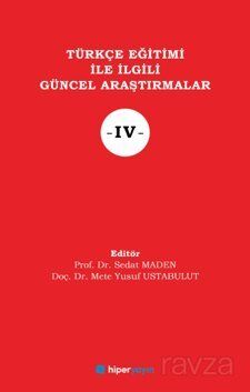 Türkçe Eğitimi İle İlgili Güncel Araştırmalar IV - 1