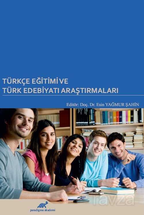 Türkçe Eğitimi ve Türk Edebiyatı Araştırmaları - 1