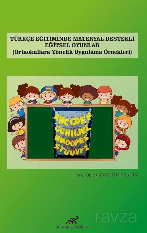 Türkçe Eğitiminde Materyal Destekli Eğitsel Oyunlar - Paradigma Akademi Yayınları (Edirne)