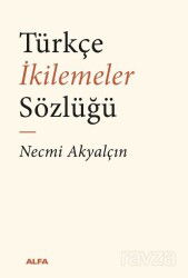 Türkçe İkilemeler Sözlüğü - Alfa Yayınları