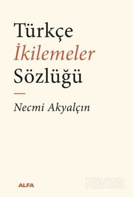 Türkçe İkilemeler Sözlüğü - 1