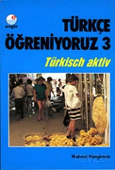 Türkçe Öğreniyoruz 3 / Türkisch Aktiv - 1