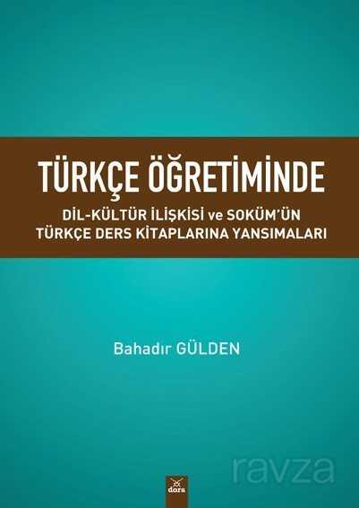 Türkçe Öğretiminde Dil-Kültür İlişkisi Ve Soküm'ün Türkçe Ders Kitaplarına Yansımalari - Dora Yayınları