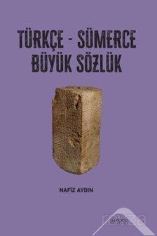 Türkçe-Sümerce Büyük Sözlük - 1