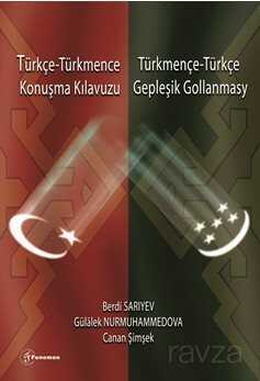 Türkçe - Türkmence / Türkmençe - Türkçe Konuşma Kılavuzu / Gepleşik Gollanmasy - 1