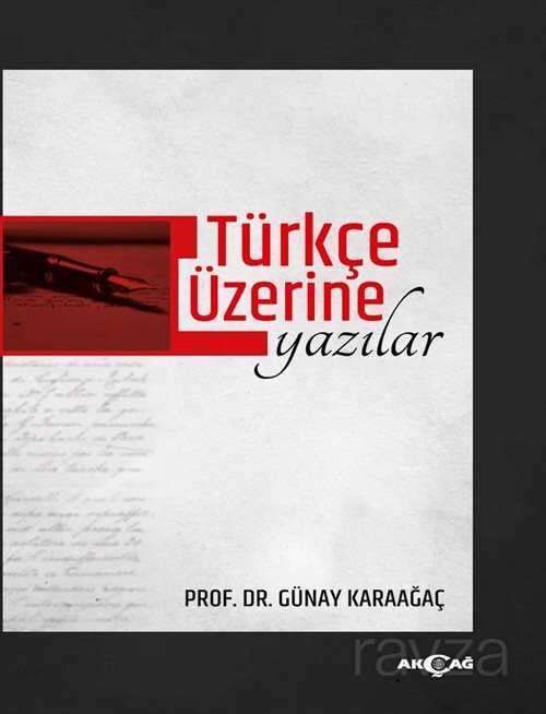 Türkçe Üzerine Yazılar - Akçağ Yayınları