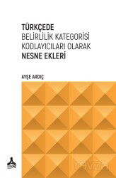 Türkçede Belirlilik Kategorisi Kodlayıcıları Olarak Nesne Ekleri - Son Çağ Yayınları - Akademik