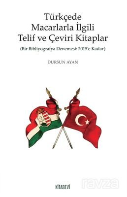 Türkçede Macarlarla İlgili Telif ve Çeviri Kitaplar - 1