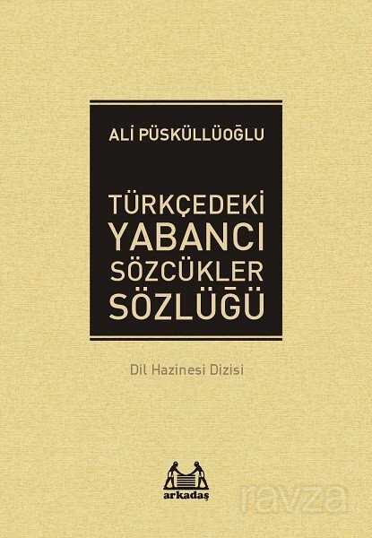 Türkçedeki Yabancı Sözcükler Sözlüğü (Ciltsiz) - Arkadaş Yayınları