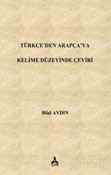 Türkçe'den Arapça'ya Kelime Düzeyinde Çeviri - Son Çağ Yayınları - Akademik
