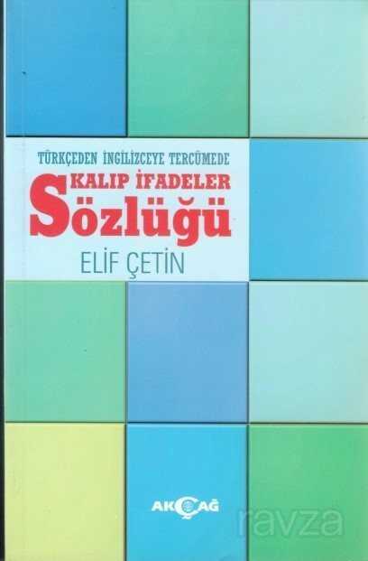 Türkçeden İngilizceye Tercümede Kalıp İfadeler Sözlüğü - Akçağ Yayınları