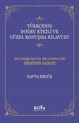 Türkçenin Doğru Etkili ve Güzel Konuşma Kılavuzu - Bilge Kültür Sanat