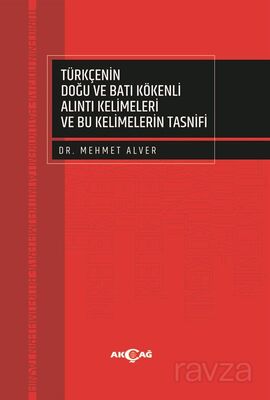 Türkçenin Doğu ve Batı Kökenli Alıntı Kelimeleri ve Bu Kelimelerin Tasnifi - 1