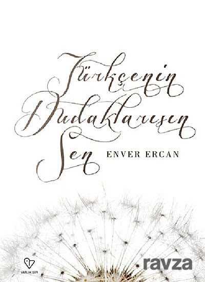 Türkçenin Dudaklarısın Sen - Varlık Yayınları