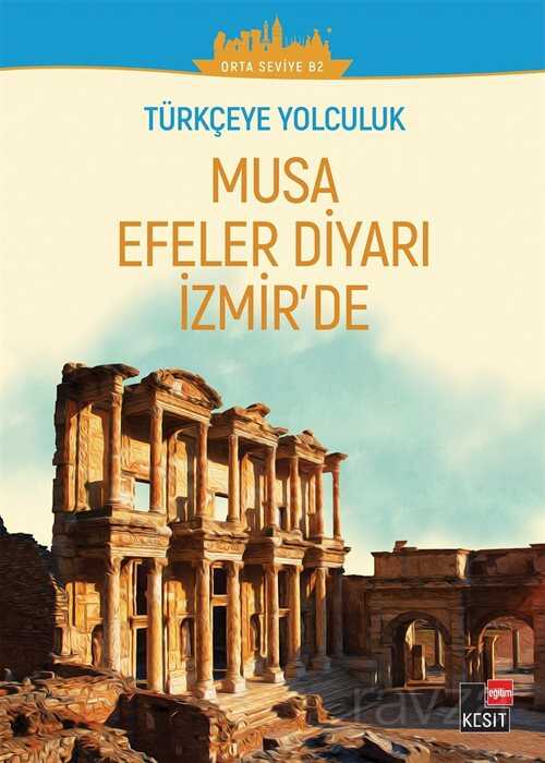 Türkçeye Yolculuk - Musa Efeler Diyarı İzmir'de (Orta Seviye B2) - Kesit Yayınları