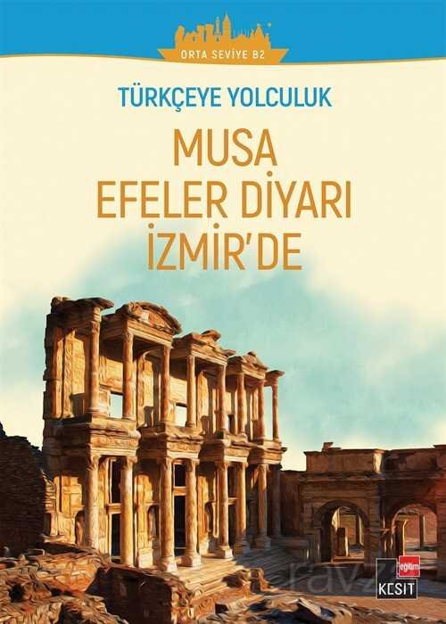 Türkçeye Yolculuk - Musa Efeler Diyarı İzmir'de (Orta Seviye B2) - 1