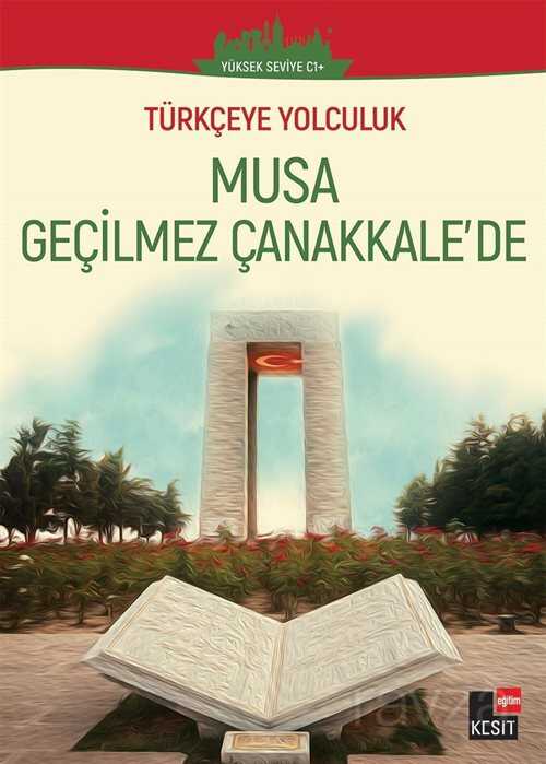 Türkçeye Yolculuk - Musa Geçilmez Çanakkale'de (Yüksek Seviye C1) - 1