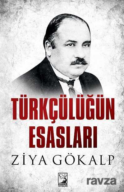 Türkçülüğün Esasları - Kamer Yayınları
