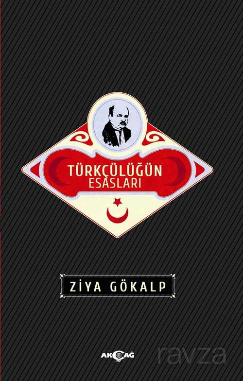 Türkçülüğün Esasları (Sadeleştirilmiş Metin) - Akçağ Yayınları