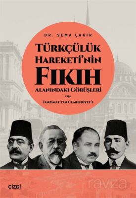 Türkçülük Hareketi'nin Fıkıh Alanındaki Görüşleri / Tanzimat'tan Cumhuriyet'e - 1