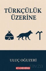 Türkçülük Üzerine - Bilgeoğuz Yayınları