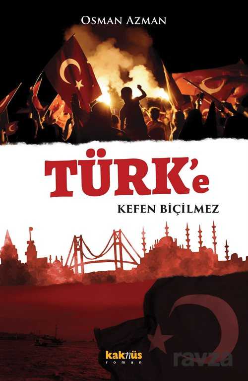 Türk'e Kefen Biçilmez - Kaknüs Yayınları