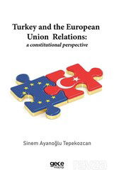 Turkey and the European Union Relations: A Constitutional Perspective - Gece Kitaplığı