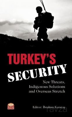 Turkey's Security: New Threats, Indigenous Solutions and Overseas Stretch - 1