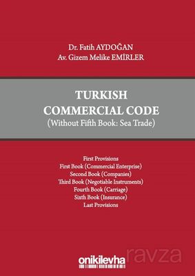 Turkish Commercial Code (Without Fifth Book: Sea Trade) - 1