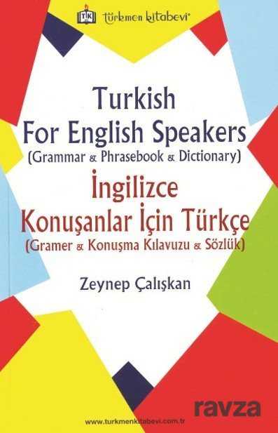 Türkish For English Speakers (Grammer, Phrasebook, Dictionary) İngilizce Konuşanlar İçin Türkçe (Gra - Türkmen Kitabevi