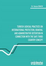 Turkish Judicial Practices on International Protection, Removal and Administrative Detention in Conn - On İki Levha Yayıncılık