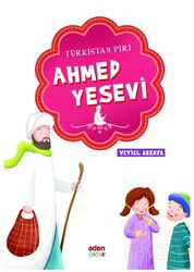 Türkistan Piri Ahmed Yesevi - Aden Yayınları