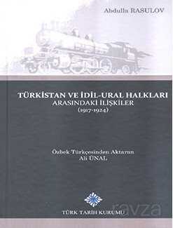 Türkistan ve İdil-Ural Halkları Arasındaki İlişkiler (1917-1924) 2017 - 1