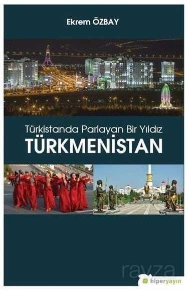 Türkistanda Parlayan Bir Yıldız Türkmenistan - 1
