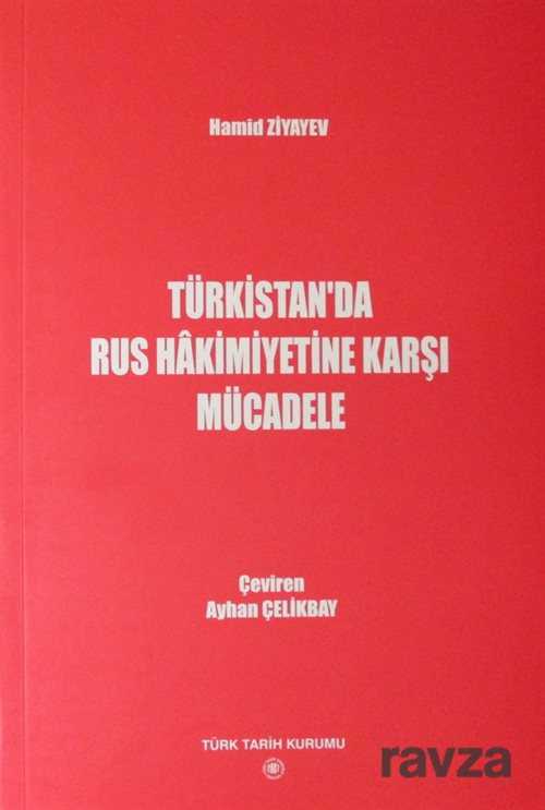 Türkistan'da Rus Hakimiyetine Karşı Mücadele - 1