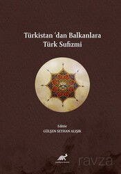 Türkistan'dan Balkanlara Türk Sufizmi - Paradigma Akademi Yayınları