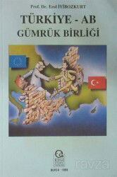 Türkiye - AB Gümrük Birliği - Ezgi Kitabevi