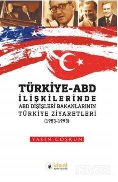 Türkiye-ABD İlişkilerinde ABD Dışişleri Bakanlarının Türkiye Ziyaretleri (1953-1993) - 1