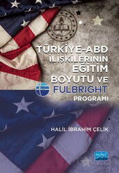 Türkiye-ABD İlişkilerinin Eğitim Boyutu ve Fulbright Programı - Nobel Yayın Dağıtım