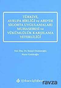 Türkiye, Avrupa Birliği ve ABD'de Sigorta Uygulamaları Muhasebesi ve Yükümlülük Karşılama Yeterliliğ - Türkmen Kitabevi