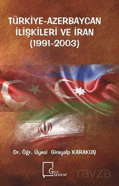 Türkiye-Azerbaycan İlişkileri ve İran (1991-2003) - 1