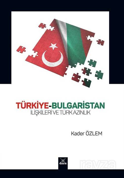 Türkiye-Bulgaristan İlişkileri ve Türk Azınlık - 1