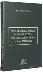 Türkiye Coğrafyasında Etnik Kimlikler ve 1920 Sonrasında Ortaya Çıkan Sorunlar - Legal Yayıncılık