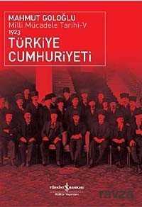 Türkiye Cumhuriyeti - Milli Mücadele Tarihi V - İş Bankası Yayınları