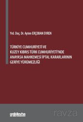 Türkiye Cumhuriyeti ve Kuzey Kıbrıs Türk Cumhuriyeti'nde Anayasa Mahkemesi İptal Kararlarının Geriye - On İki Levha Yayıncılık