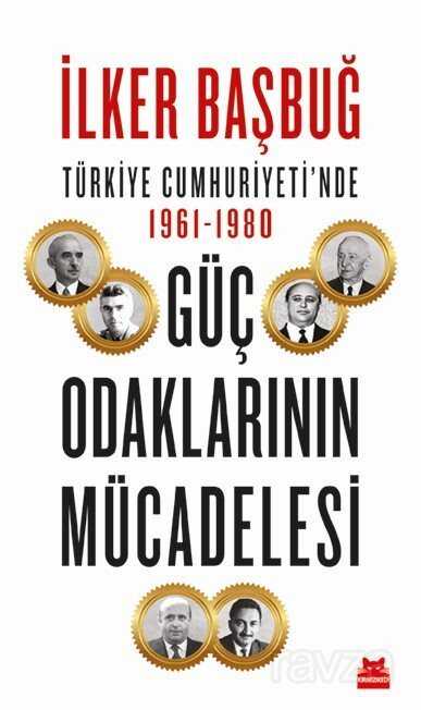 Türkiye Cumhuriyeti'nde 1961-1980 Güç Odaklarının Mücadelesi - Kırmızı Kedi Yayınevi